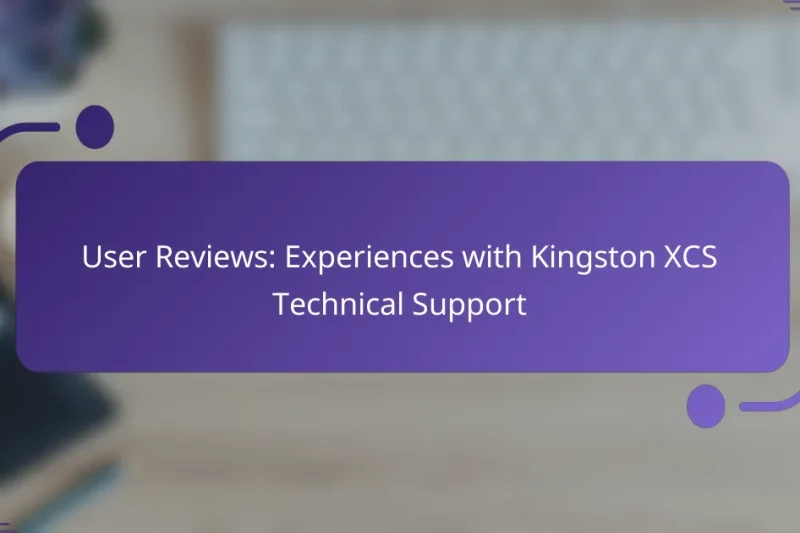 User Reviews: Experiences with Kingston XCS Technical Support