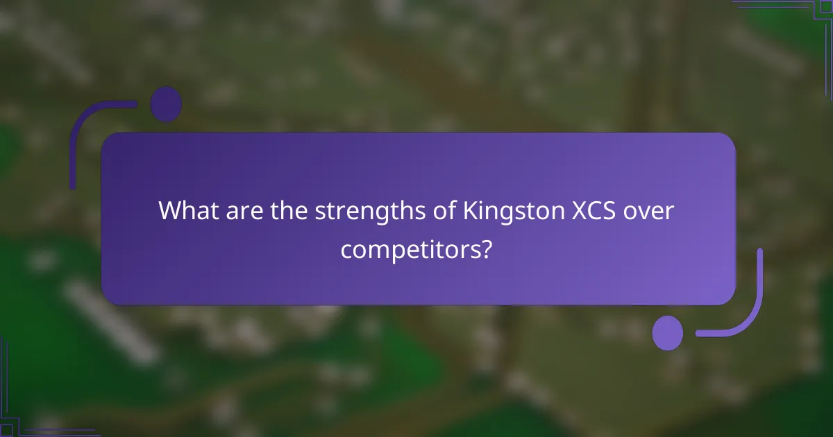 What are the strengths of Kingston XCS over competitors?
