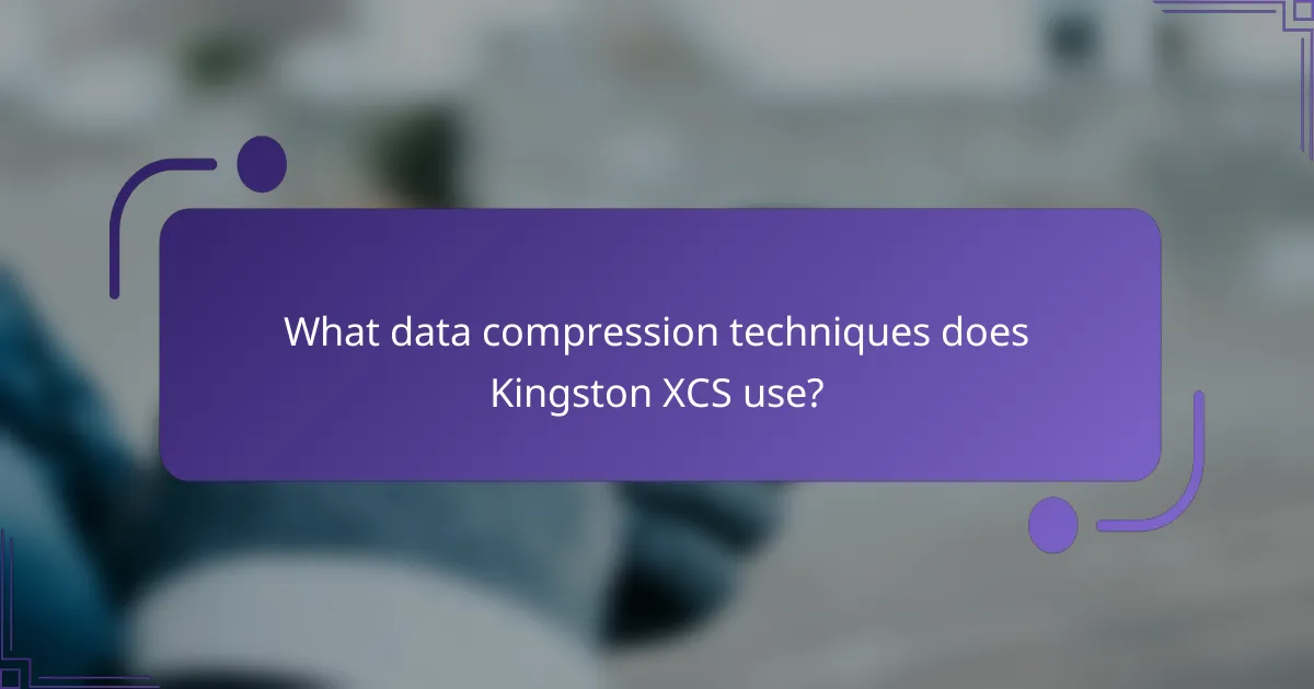 What data compression techniques does Kingston XCS use?