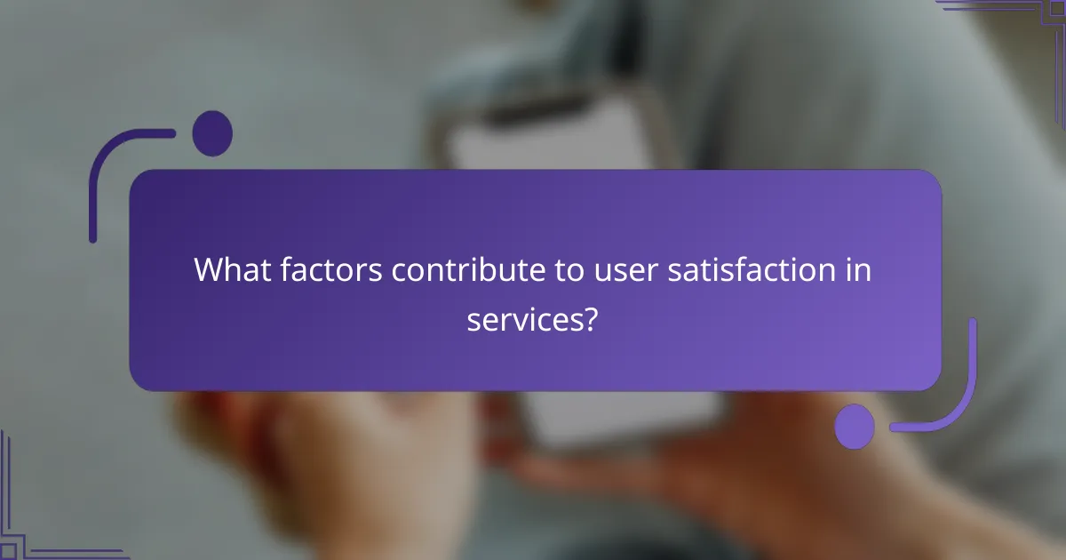 What factors contribute to user satisfaction in services?