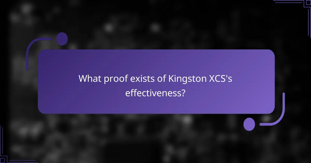 What proof exists of Kingston XCS's effectiveness?